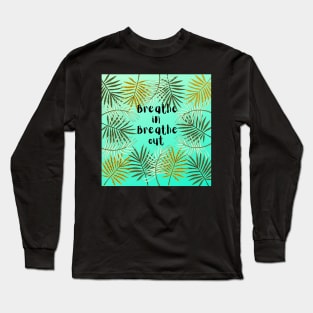 Tropical plant breathe in /out Long Sleeve T-Shirt